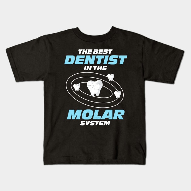 Best Dentist In The Molar System Funny Tooth Kids T-Shirt by swissles